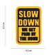101 Slow Down We Get Paid By The Hour 3D PVC Patch