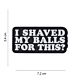 101 I Shaved My Balls For This? 3D PVC Patch
